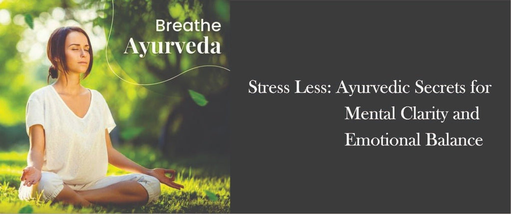 CALM YOUR MIND, HEAL YOUR HEART: AYURVEDIC STRATEGIES FOR STRESS REDUCTION - Guduchi Ayurveda