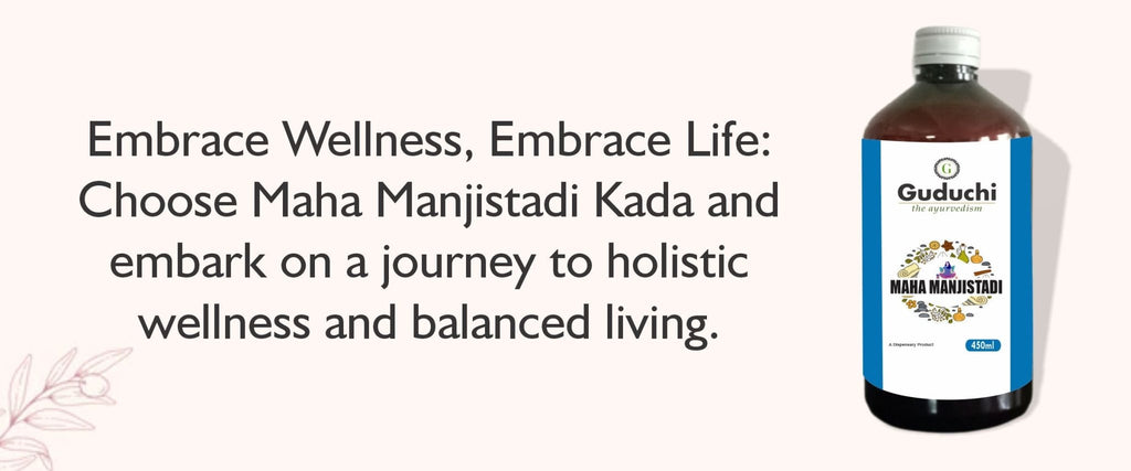 Embrace Wellness with Maha Manjistadi Kada: Your Ayurvedic Detox Elixir - Guduchi Ayurveda