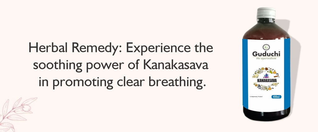Unlocking the Healing Potency of Kanakasava: Ayurvedic Solutions for Respiratory Health - Guduchi Ayurveda