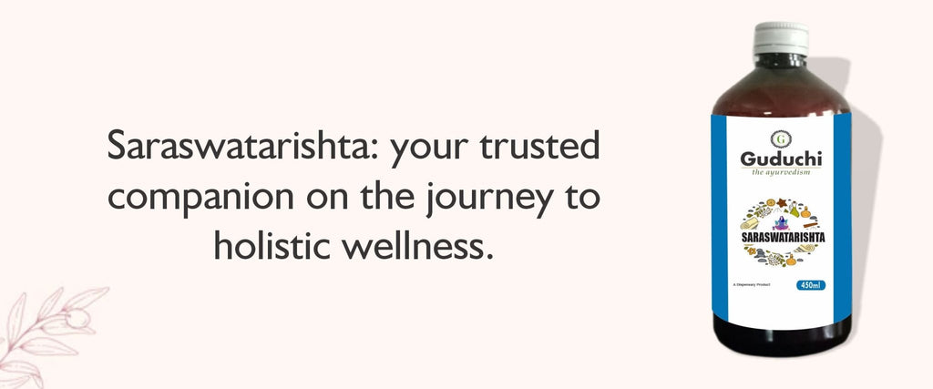 Unlocking the Healing Potential of Saraswatarishta: A Holistic Ayurvedic Remedy - Guduchi Ayurveda