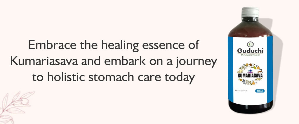 Unlocking the Healing Power of Kumariasava: Your Holistic Stomach Care Solution - Guduchi Ayurveda