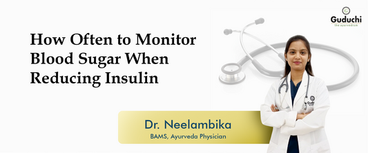 How Often to Monitor Blood Sugar When Reducing Insulin