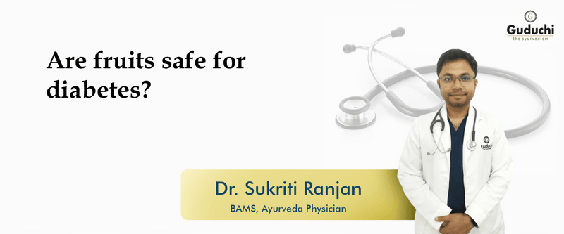 Are fruits safe for diabetes? - Guduchi Ayurveda