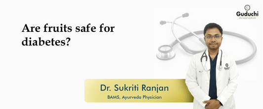 Are fruits safe for diabetes? - Guduchi Ayurveda