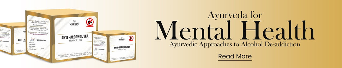 Ayurveda for Mental Health: Ayurvedic Approaches to Alcohol De-addiction - Guduchi Ayurveda