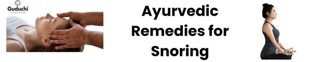 Ayurvedic Remedies for Snoring - Guduchi Ayurveda