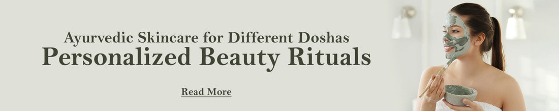 Ayurvedic Skincare for Different Doshas: Personalized Beauty Rituals - Guduchi Ayurveda