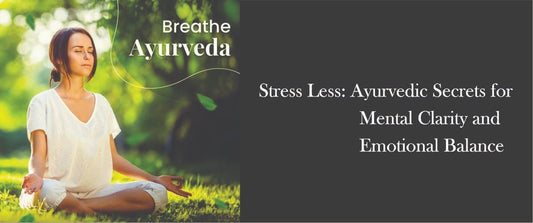 CALM YOUR MIND, HEAL YOUR HEART: AYURVEDIC STRATEGIES FOR STRESS REDUCTION - Guduchi Ayurveda