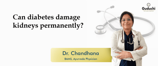 Can Diabetes Damage Kidneys Permanently? - Guduchi Ayurveda