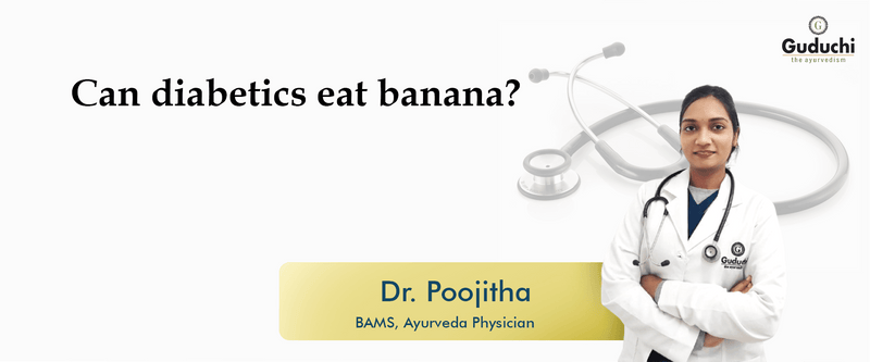 Can Diabetics Eat Banana? - Guduchi Ayurveda