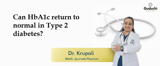 Can HbA1c return to normal in Type 2 diabetes? - Guduchi Ayurveda