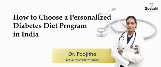 Choosing a Personalized Diabetes Diet Program in India - Guduchi Ayurveda