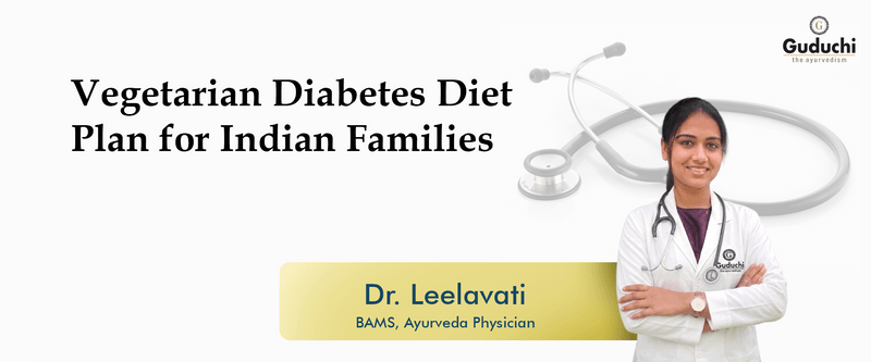 Create a Vegetarian Diabetes Meal Plan for Your Family - Guduchi Ayurveda