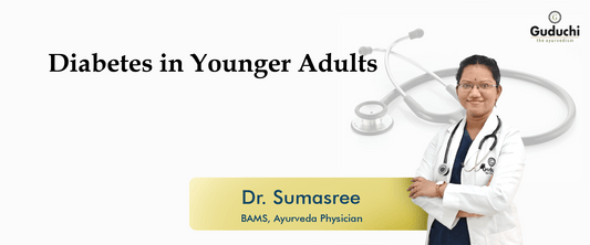 Diabetes in Younger Adults - Guduchi Ayurveda