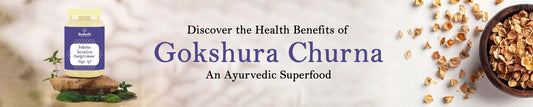 Discover the Health Benefits of Gokshura Churna: An Ayurvedic Superfood - Guduchi Ayurveda