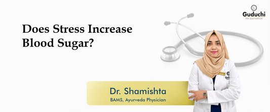 Does Stress Increase Blood Sugar? - Guduchi Ayurveda