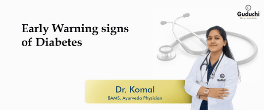 Early Warning Signs of Diabetes - Guduchi Ayurveda