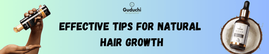 Effective Tips for Natural Hair Growth - Guduchi Ayurveda