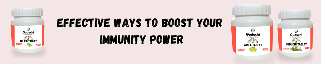 Effective Ways to Boost Your Immunity Power - Guduchi Ayurveda