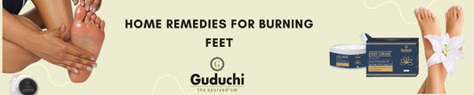 Home Remedies for Burning Feet - Guduchi Ayurveda