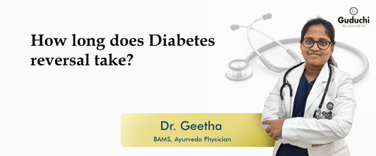 How long does diabetes reversal take? - Guduchi Ayurveda