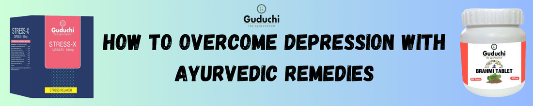 How to Overcome Depression with Ayurvedic Remedies - Guduchi Ayurveda