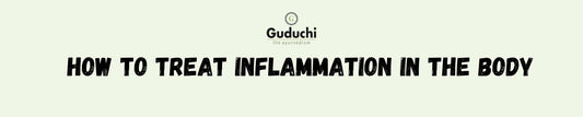 How to Treat Inflammation in the Body - Guduchi Ayurveda