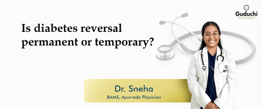 Is diabetes reversal permanent or temporary? - Guduchi Ayurveda