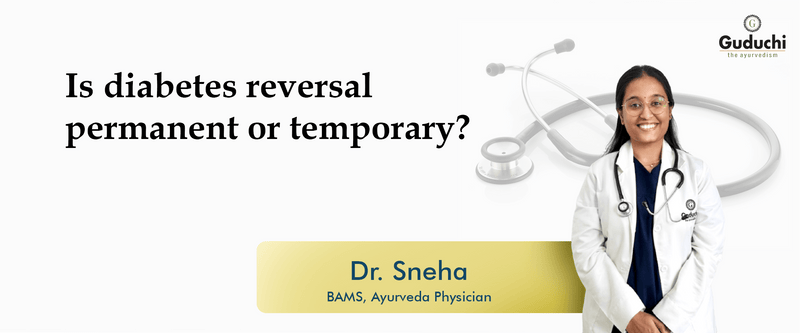 Is diabetes reversal permanent or temporary? - Guduchi Ayurveda