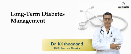 Long-Term Diabetes Management - Guduchi Ayurveda