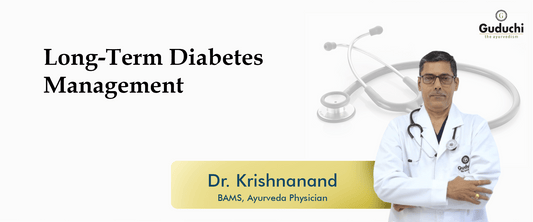 Long-Term Diabetes Management - Guduchi Ayurveda