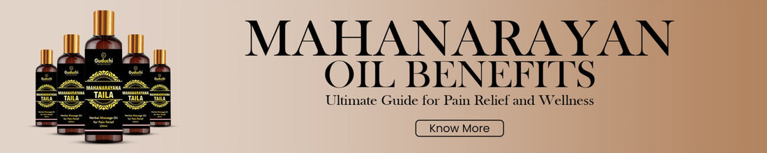 Mahanarayan Oil Benefits: Ultimate Guide for Pain Relief and Wellness - Guduchi Ayurveda