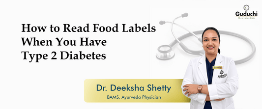 Master Food Labels for Type 2 Diabetes Management - Guduchi Ayurveda