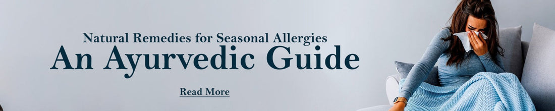 Natural Remedies for Seasonal Allergies: An Ayurvedic Guide - Guduchi Ayurveda