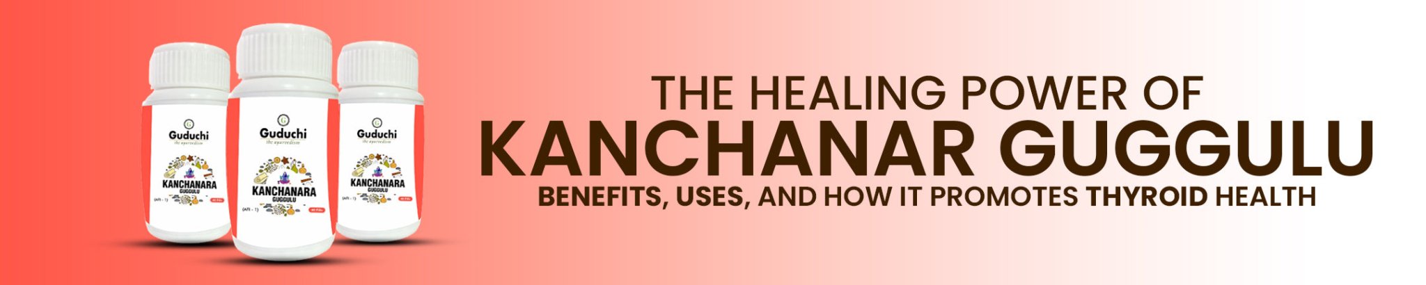 Healing Power of Kanchanar Guggulu for Thyroid Health