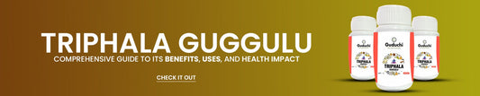 Triphala Guggulu: Comprehensive Guide to Its Benefits, Uses, and Health Impact - Guduchi Ayurveda