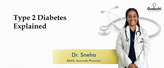 Type 2 diabetes Explained - Guduchi Ayurveda