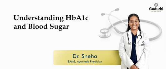 Understanding HbA1c and Blood Sugar - Guduchi Ayurveda