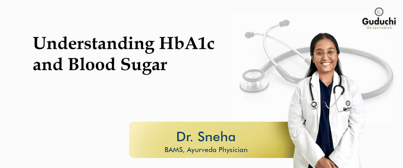 Understanding HbA1c and Blood Sugar - Guduchi Ayurveda