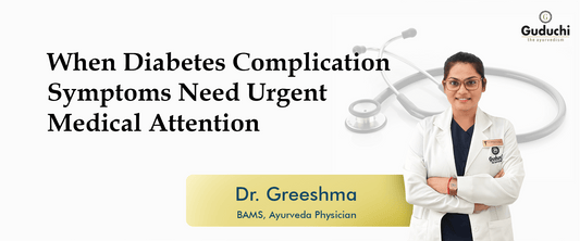 Urgent Care for Diabetes Complications Symptoms - Guduchi Ayurveda