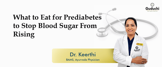 What to Eat for Prediabetes: A Practical Guide - Guduchi Ayurveda